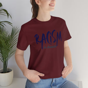 DiBk Creators' Drip Collection - Racism is Dumb T-Shirt