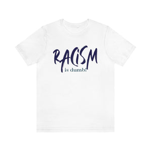 DiBk Creators' Drip Collection - Racism is Dumb T-Shirt