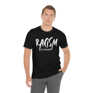 DiBk Creators' Drip Collection - Racism is Dumb T-Shirt