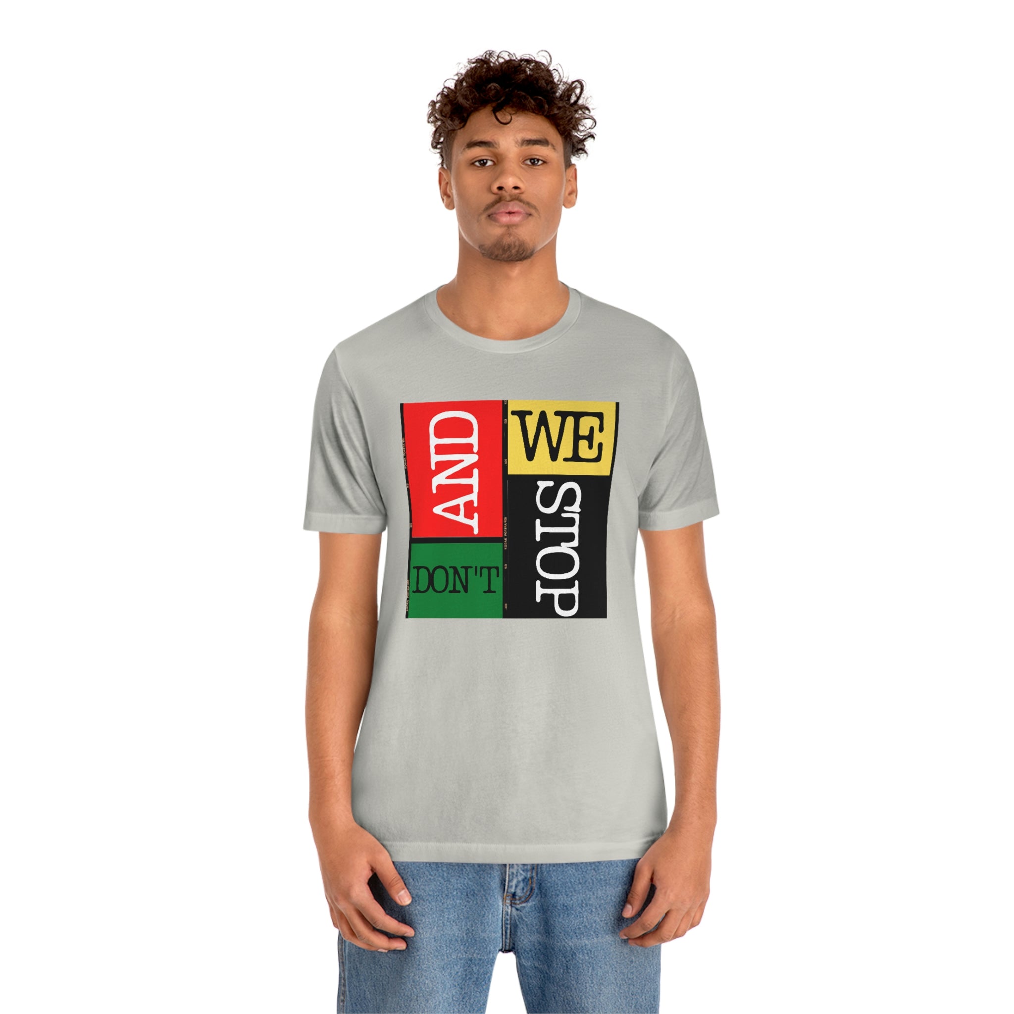 "And We Don't Stop" Block Style Unisex Jersey Short Sleeve Tee