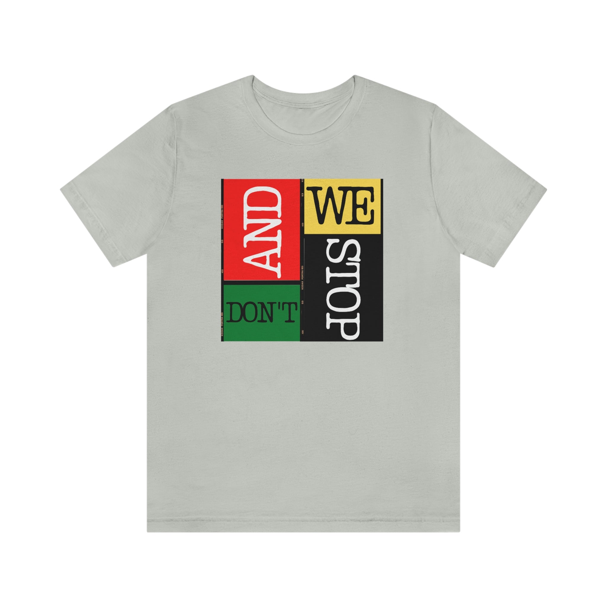 "And We Don't Stop" Block Style Unisex Jersey Short Sleeve Tee