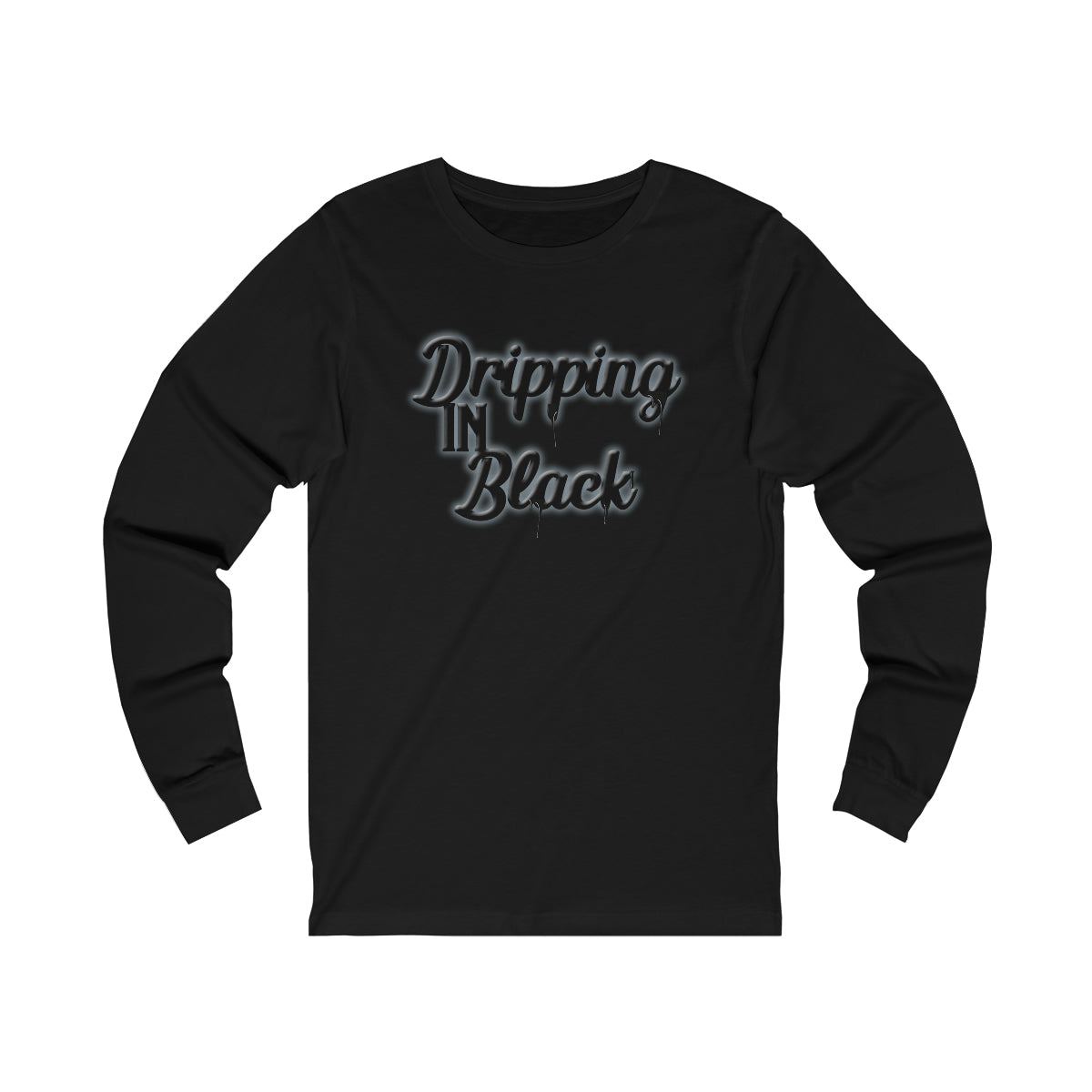 Dripping in Black Long Sleeve Shirt