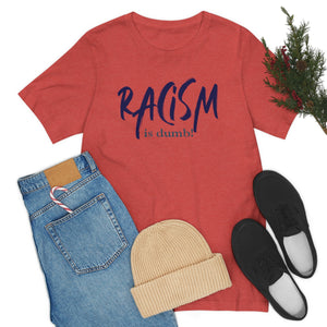 DiBk Creators' Drip Collection - Racism is Dumb T-Shirt