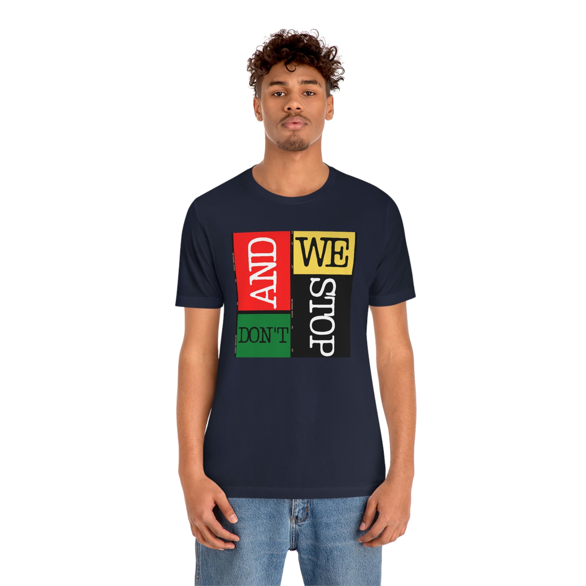 "And We Don't Stop" Block Style Unisex Jersey Short Sleeve Tee