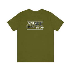 "And We don't Stop" Two-Tone T-Shirt