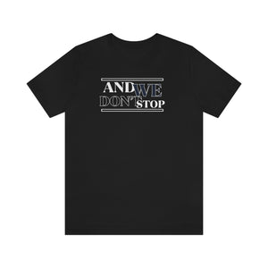 "And We don't Stop" Two-Tone T-Shirt