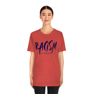 DiBk Creators' Drip Collection - Racism is Dumb T-Shirt